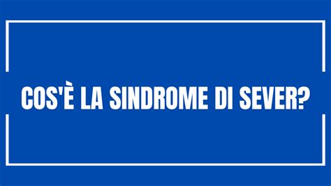 Sindrome di Sever che cos è Francesco Conton