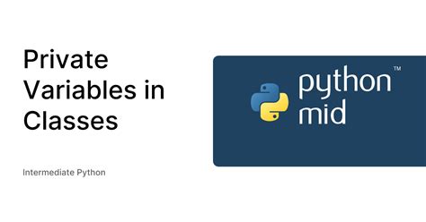 Private Variables In Classes Intermediate Python