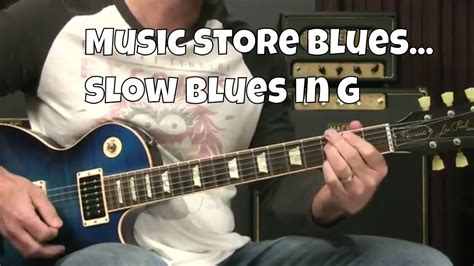 Blues Guitar Lesson Slow Blues In G Music Store Blues YouTube