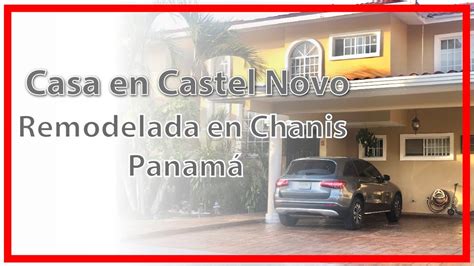 Exclusiva Casa En Castel Novo Remodelada Chanis Panam Youtube