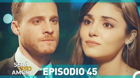 Será Isso Amor 45 Episódio Dublagem em Portugue Vídeo Dailymotion