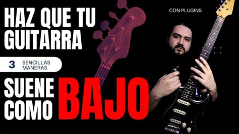 Como HACER que una GUITARRA SUENE como BAJO ELÉCTRICO con PLUG INS