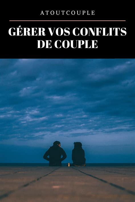 Comment gérer les conflits de couple Couple Relations amoureuses