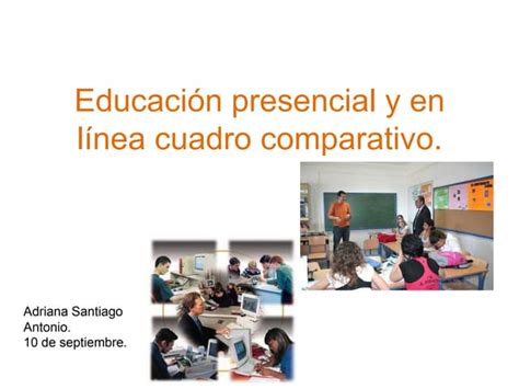 Educación Presencial Y En Línea Cuadro Comparativo Ppt