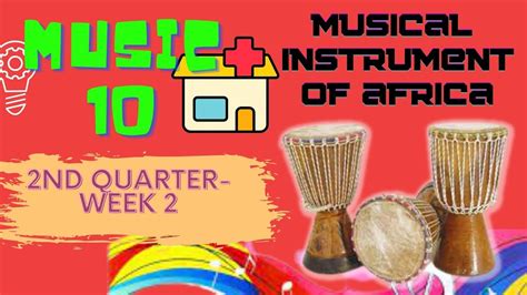 Musical Instrument Of African Music Music 10 Second Quarter Week 2