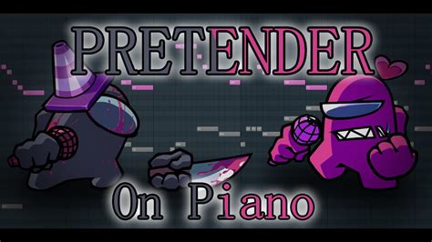 FNF VS Imposter V4 Pretender On Piano YouTube