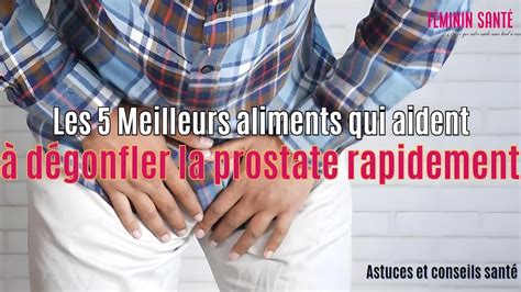 Quels Sont Les Aliments Qui Aident D Gonfler La Prostate Rapidement