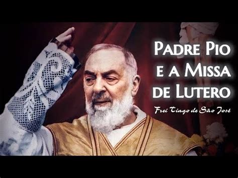 Padre Pio Totalmente Contra A Missa Nova De Paulo Vi Frei Tiago De