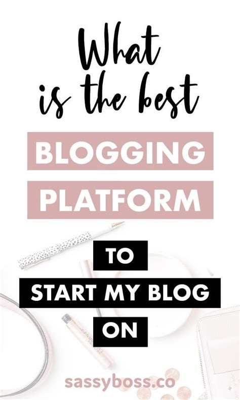 Best Blogging Platform For Beginners Sassy Boss Blog Platforms