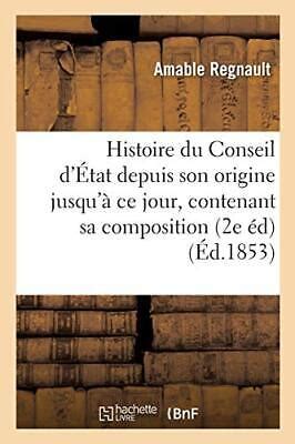 Histoire Du Conseil D Tat Depuis Son Origine Jusqu Ce Jour Eur