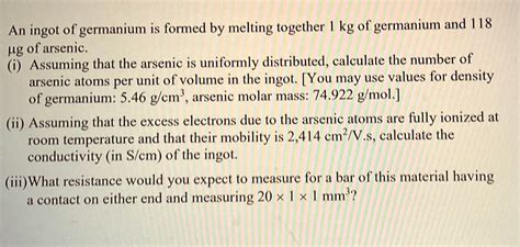 SOLVED An Ingot Of Germanium Is Formed By Melting Together 1kg Of