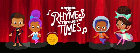 Noggin | Rhymes through Times