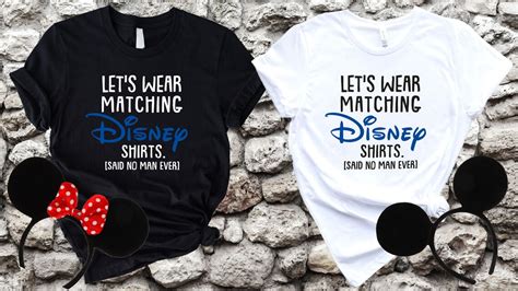 Funny Disney Said No Man Ever Shirts Lets Wear Matching Disney Tshirts