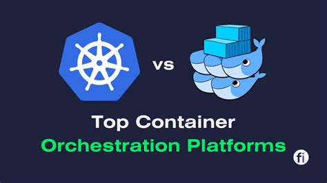 Top Container Orchestration Platforms Kubernetes Vs Docker Swarm