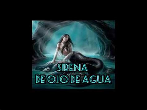 Leyenda De La Sirena De Ojo De Agua Youtube