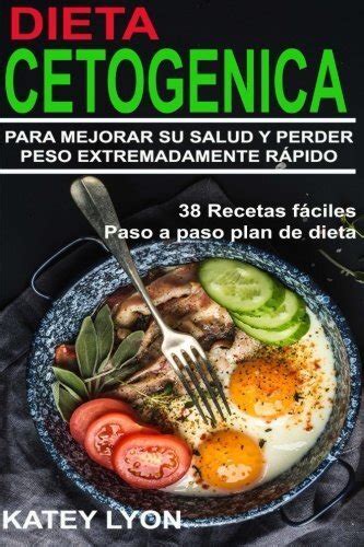 Libro Dieta Cetogénica Aprenda a Utilizar la Dieta Cetogénica Para