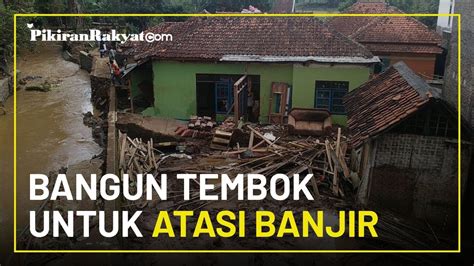 Atasi Banjir Pemkab Garut Anggarkan Rp570 Juta Untuk Bangun Tembok Di