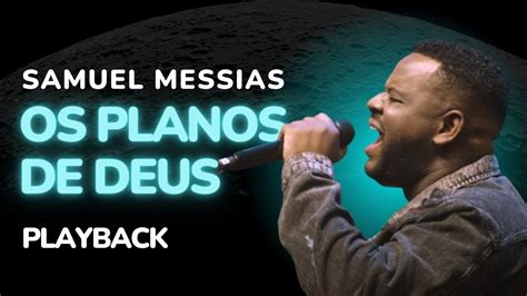 Samuel Messias Os Planos De Deus Playback Tom Original YouTube