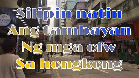 Silipin Natin Ang Tambayan Ng Mga Ofw Sa Hong Kong Hongkong Ofw