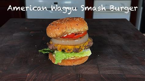 American Wagyu Smash Burger Youtube