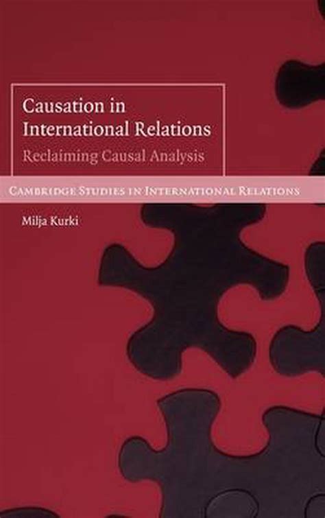 Causation In International Relations Reclaiming Causal Analysis By