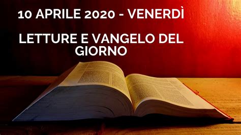 Letture E Vangelo Del Giorno Venerdì 10 Aprile 2020 Audio Letture