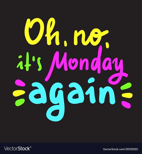 Oh No Monday Again