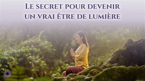 Le secret pour devenir un vrai être de lumière