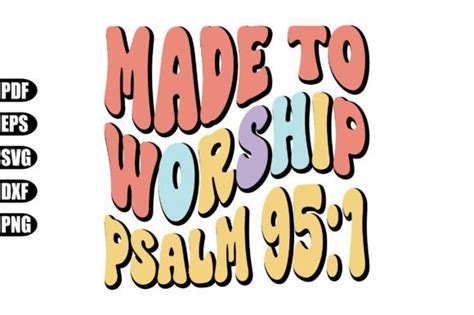 Made To Worship Psalm Svg Graphic By Creativekhadiza Creative