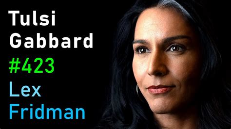 Tulsi Gabbard War Politics And The Military Industrial Complex Lex Fridman Podcast 423