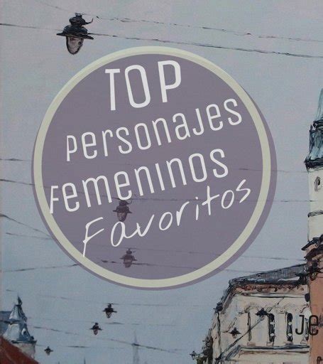 Top Personajes Femeninos Favoritos Libros Amino