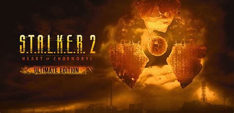 S T A L K E R 2 Heart Of Chornobyl Ultimate Edition Steam Key For Pc Buy Now