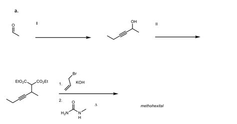 [Solved] a. O - OH Br Eto2C. CO2Et 1. KOH 2. O 4 HON methohexital H ...