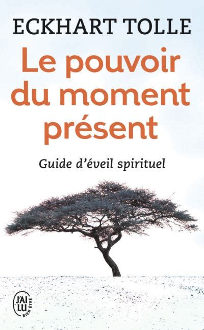 Le pouvoir du moment présent Poche Eckhart Tolle Annie J Ollivier