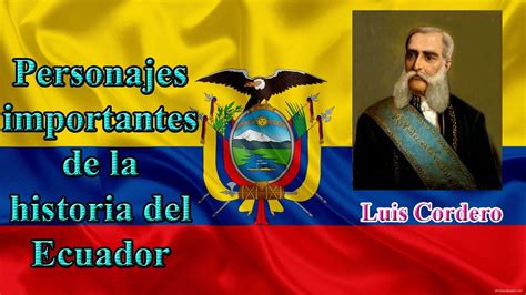 Personajes Del Ecuador Luis Cordero Presidente Del Ecuador Youtube