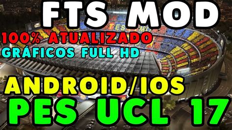 FTS 17 MOD PES UCL 17 pra Android IOS 100 Atualizado Gráficos Full