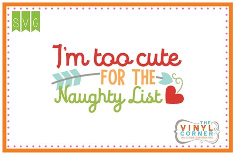 I M Too Cute For The Naughty List Cuttable Svg Clipart Design Applique