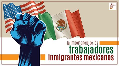 Cu L Es La Importancia De Los Trabajadores Inmigrantes Mexicanos En La