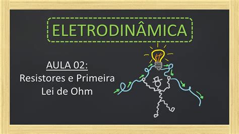 Aula 02 Resistores E Primeira Lei De Ohm YouTube