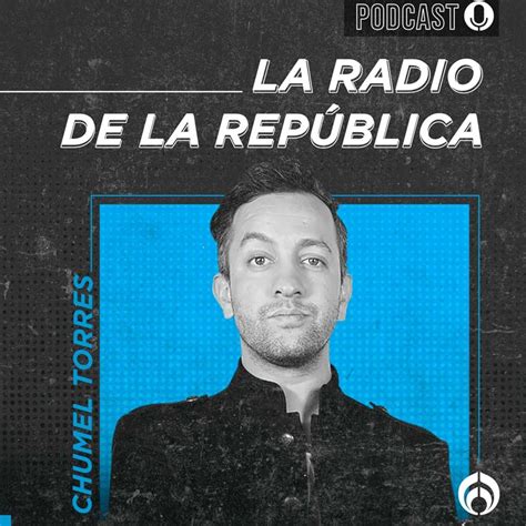 La Radio de la República en Radio Fórmula con Chumel Torres PERO TE