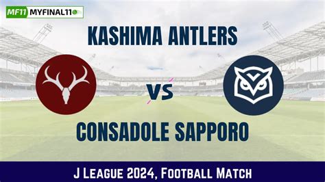 Anl Vs Sap Dream Prediction J League Kashima Antlers Vs Consadole