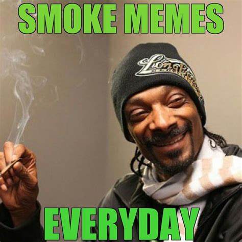 Smoke Memes Everyday Smoke Weed Everyday Know Your Meme