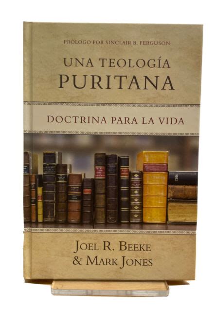 Una Teolog A Puritana Doctrinas Para La Vida By Joel Beeke And Mark