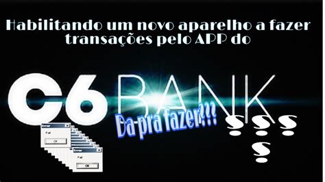 💳c6bank Problemas Para Habilitar Itoken Em Novos Aparelhos Parte 1 Youtube