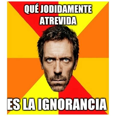 La Ignorancia Es Atrevida Atheist Humor Memes Serious Quotes