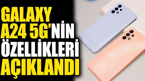 Samsung Galaxy A24 5g Modelinin özellikleri Belli Oldu