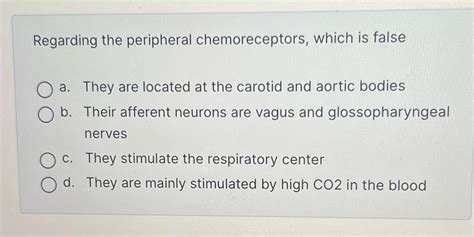 Solved Regarding the peripheral chemoreceptors, which is | Chegg.com