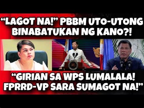 LAGOT NA PBBM UTO UTONG BINABATUKAN NG KANO GIRIAN SA WPS