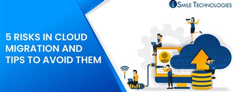 5 Risks In Cloud Migration And Tips To Avoid Them Ismile Technologies