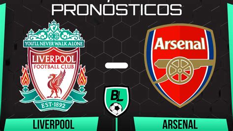 Pron Stico Liverpool Vs Arsenal Cuotas Y Apuestas Por La Jornada De